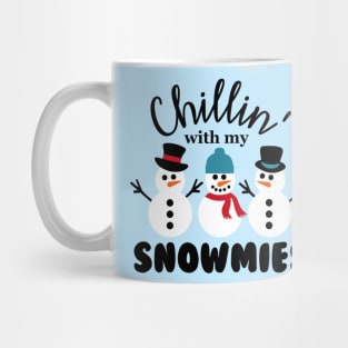 Chillin' with my Snowmies Mug